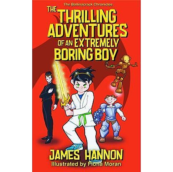 The Thrilling Adventures of an Extremely Boring Boy, James Hannon