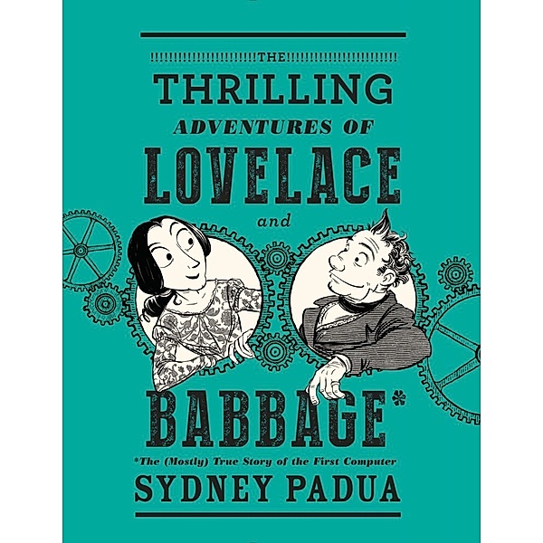The Thrilling Adventures of Lovelace and Babbage, Sydney Padua