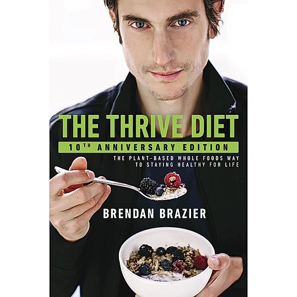 The Thrive Diet, 10th Anniversary Edition, Brendan Brazier