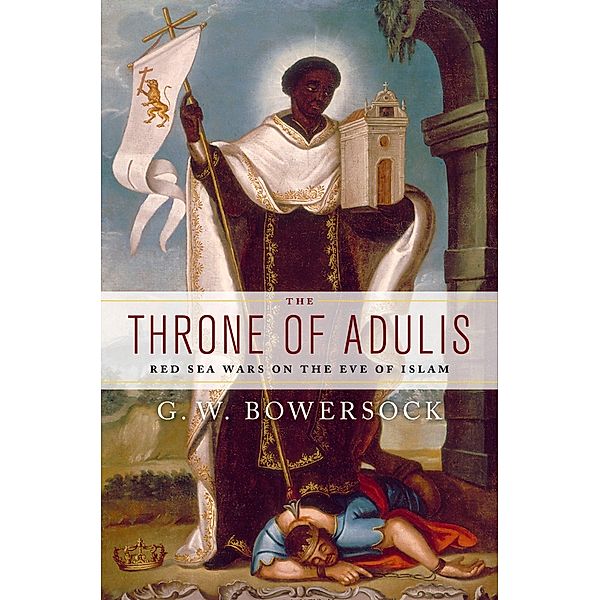 The Throne of Adulis, G. W. Bowersock