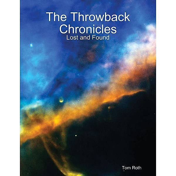 The Throwback Chronicles: Lost and Found, Tom Roth