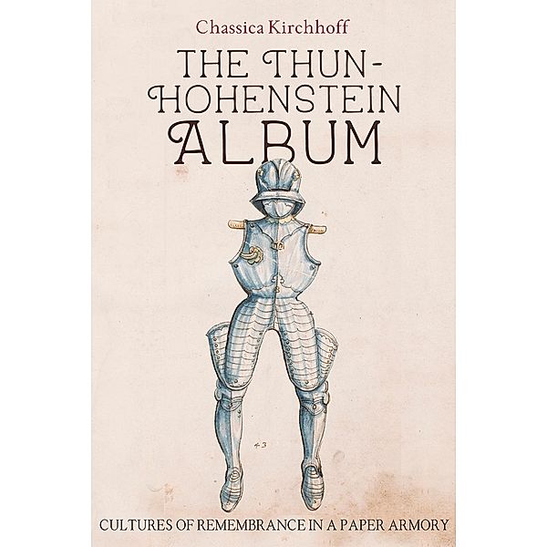 The Thun-Hohenstein Album / Armour and Weapons Bd.12, Chassica Kirchhoff