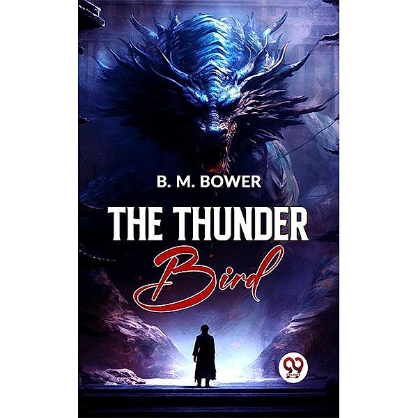 The Thunder Bird, B. M. Bower