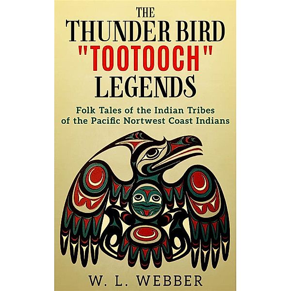 The Thunder Bird Tootooch Legends, W. L. Webber