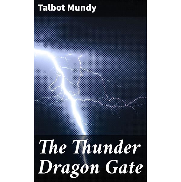 The Thunder Dragon Gate, Talbot Mundy