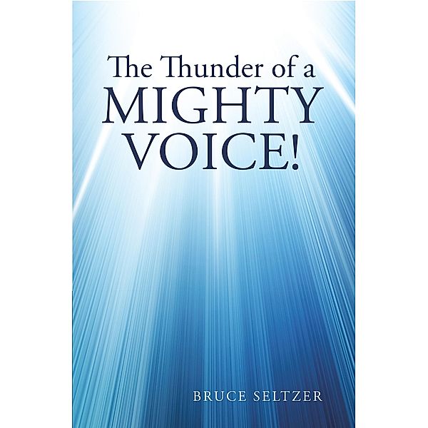 The Thunder of a Mighty Voice!, Bruce Seltzer
