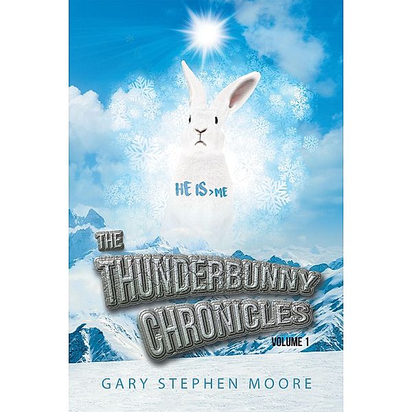 The Thunderbunny Chronicles: Volume 1 / Christian Faith Publishing, Inc., Gary Stephen Moore