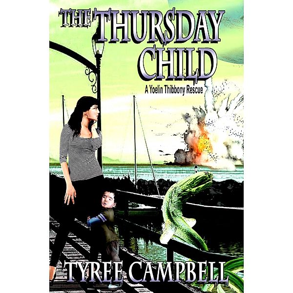 The Thursday Child; A Yoelin Thibbony Rescue (Yoelin Thibbony Rescues, #3) / Yoelin Thibbony Rescues, Tyree Campbell