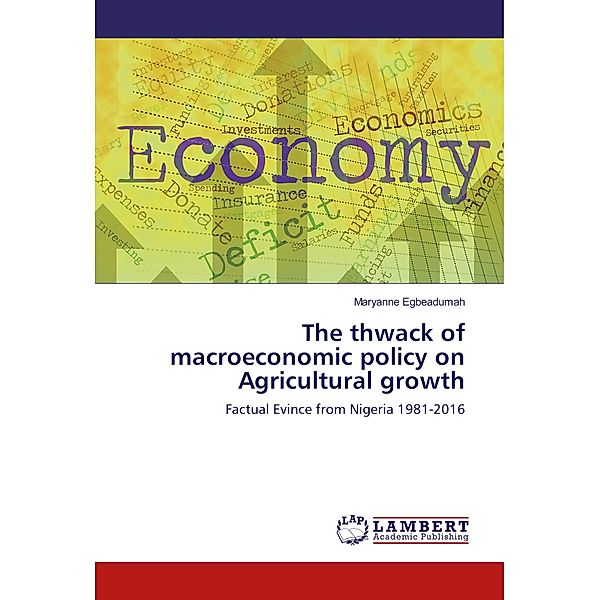 The thwack of macroeconomic policy on Agricultural growth, Maryanne Egbeadumah