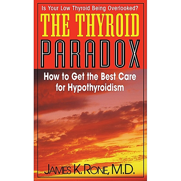 The Thyroid Paradox, James K. Rone