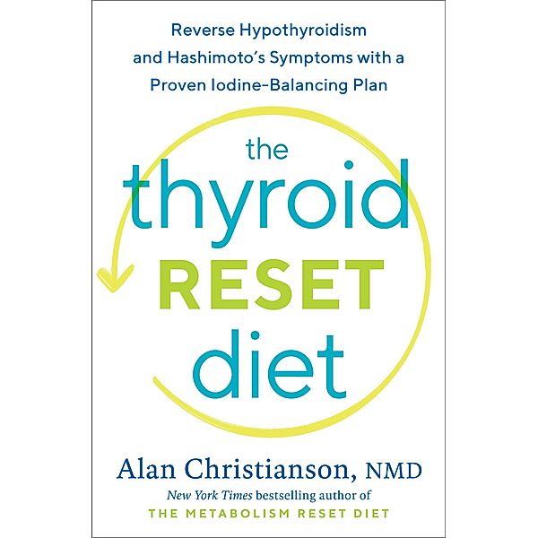 The Thyroid Reset Diet, Alan Christianson