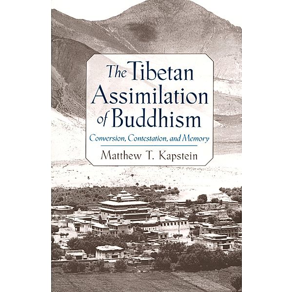 The Tibetan Assimilation of Buddhism, Matthew T. Kapstein