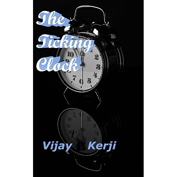 The Ticking Clock, Vijay Kerji