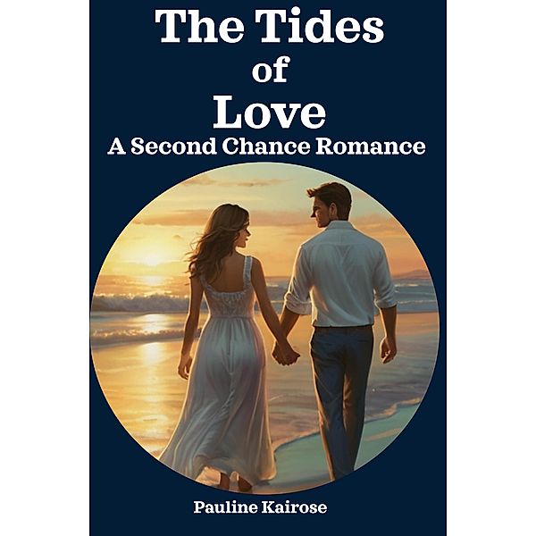 The Tides of Love: A Second Chance Romance, Pauline Kairose