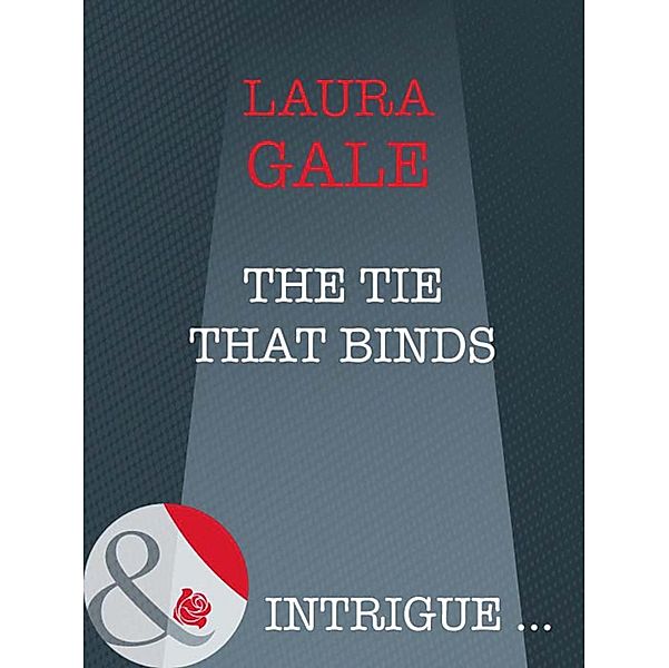 The Tie That Binds (Mills & Boon Intrigue), Laura Gale