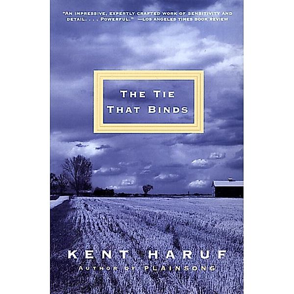 The Tie That Binds / Vintage Contemporaries, Kent Haruf