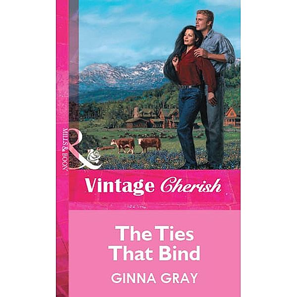 The Ties That Bind (Mills & Boon Vintage Cherish), Ginna Gray