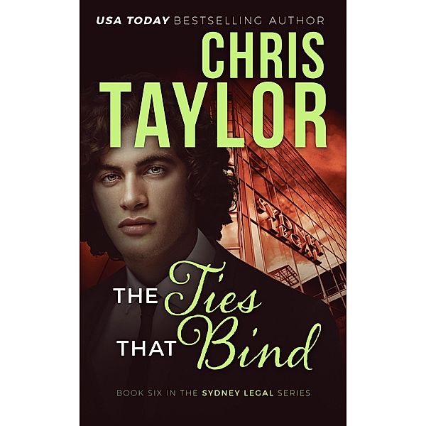 The Ties That Bind (The Sydney Legal Series, #6) / The Sydney Legal Series, Chris Taylor