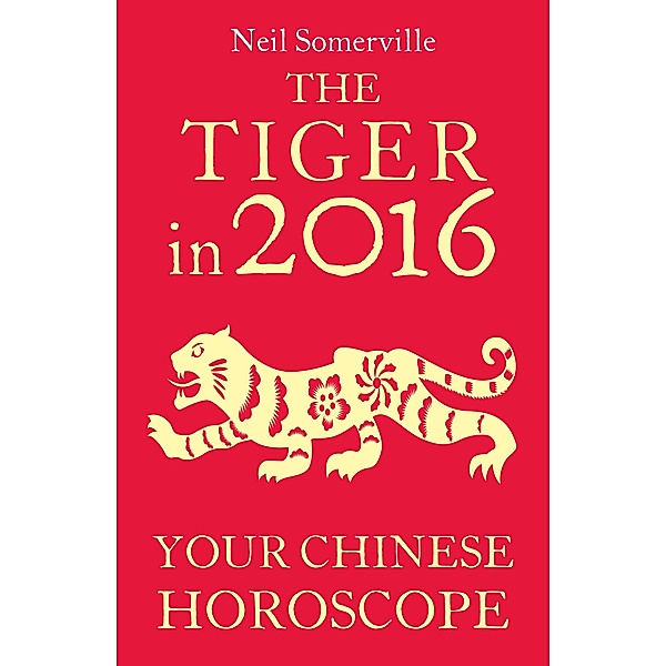 The Tiger in 2016: Your Chinese Horoscope, Neil Somerville