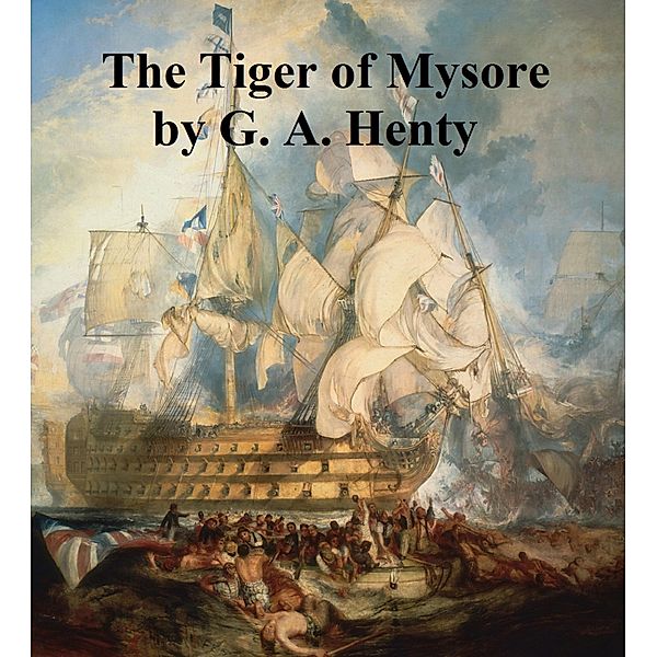 The Tiger of Mysore, G. A. Henty