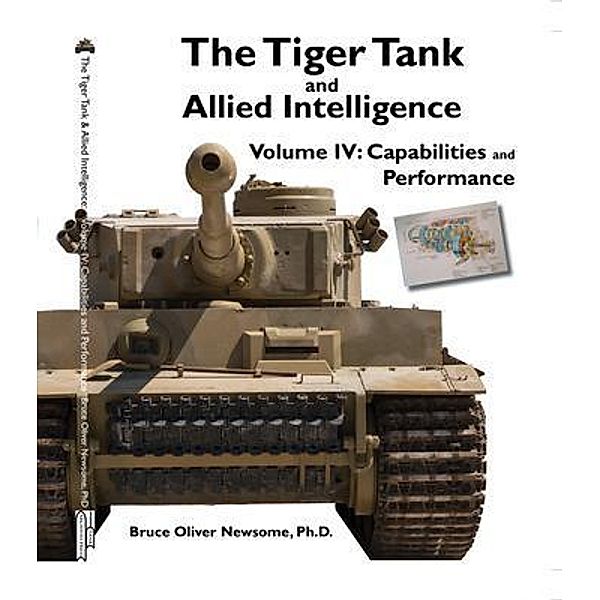 The Tiger Tank and Allied Intelligence / The Tiger Tank and Allied Intelligence Bd.4, Bruce Oliver Newsome