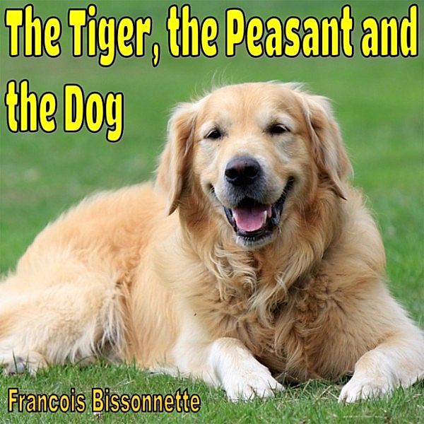 The Tiger, the Peasant and the Dog, Francois Bissonnette