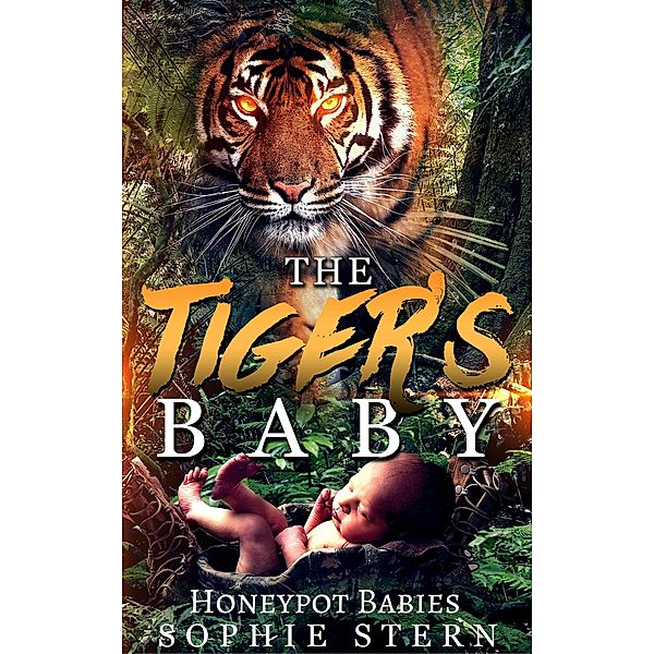 The Tiger's Baby (Honeypot Babies, #3) / Honeypot Babies, Sophie Stern