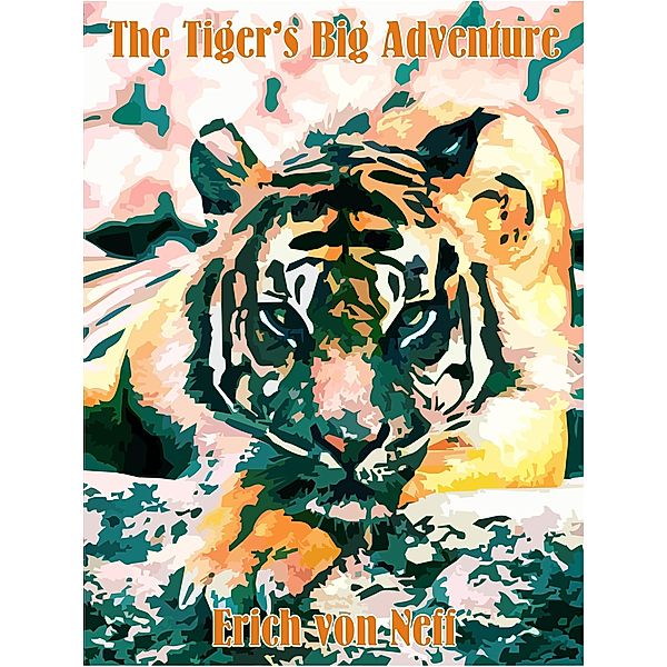 The Tiger's Big Adventure, Erich von Neff