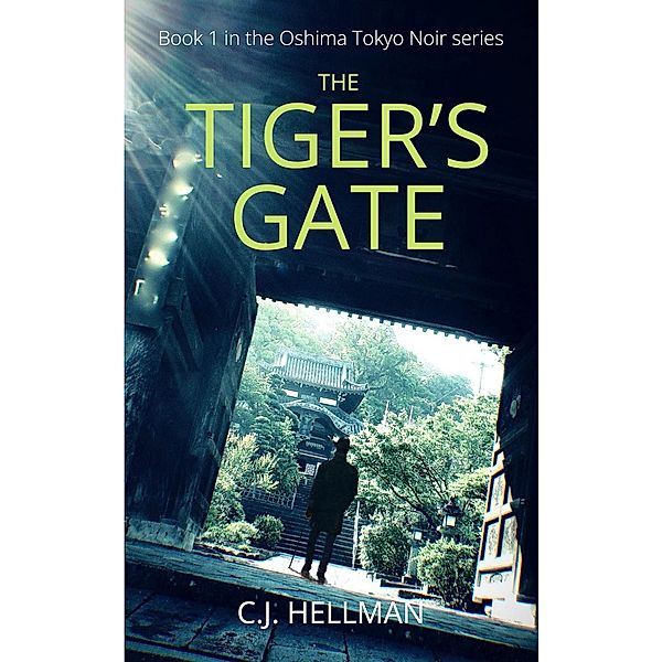 The Tiger's Gate (Oshima Tokyo Noir, #1) / Oshima Tokyo Noir, C. J. Hellman