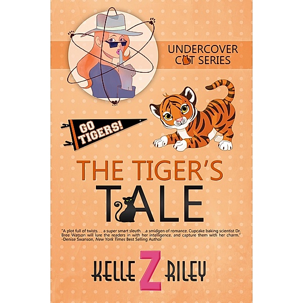 The Tiger's Tale, Sample Excerpt (Undercover Cat Mysteries, #3) / Undercover Cat Mysteries, Kelle Z Riley