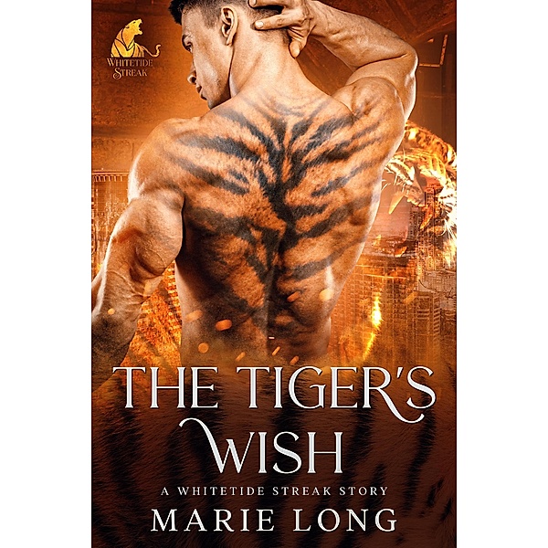 The Tiger's Wish (The Whitetide Streak, #0) / The Whitetide Streak, Marie Long