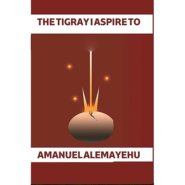 The Tigray I desire to (1) / 1, Daniel Muzey, Amanuel Alemayehu (Wedi Teresa)