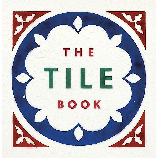 The Tile Book: History, Pattern, Design, Here Design