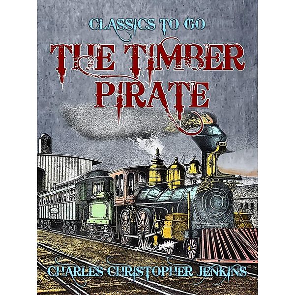 The Timber Pirate, Charles Christopher Jenkins