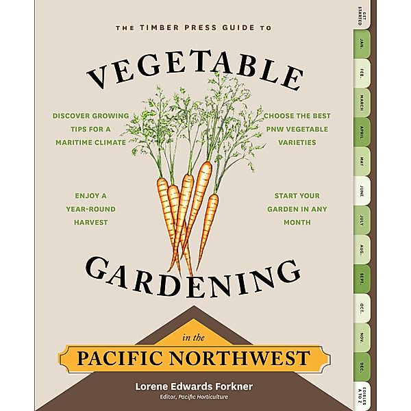 The Timber Press Guide to Vegetable Gardening in the Pacific Northwest / Regional Vegetable Gardening Series, Lorene Edwards Forkner