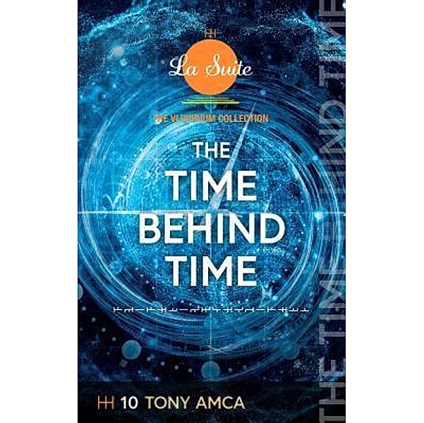 The Time Behind Time / The Vluvidium Collection Bd.10, Tony Amca