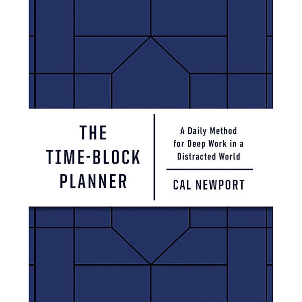 The Time-Block Planner, Cal Newport