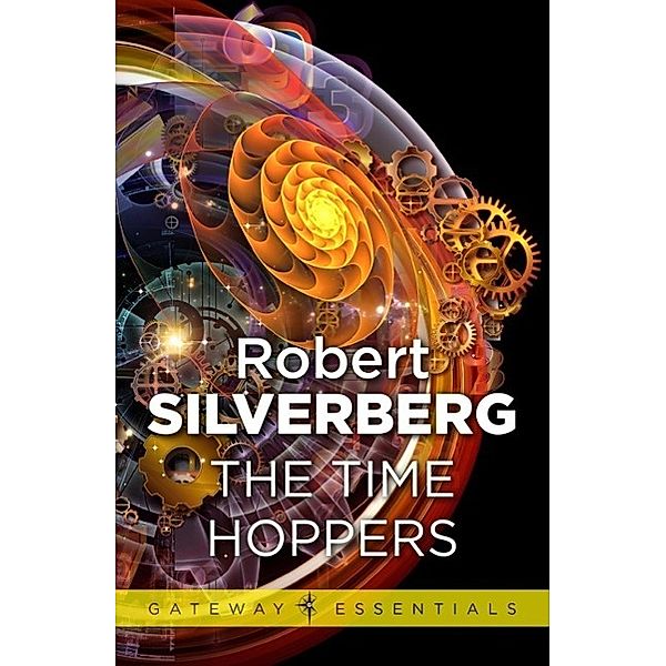 The Time Hoppers / Gateway Essentials Bd.130, Robert Silverberg