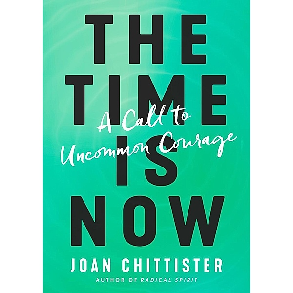 The Time Is Now, Joan Chittister