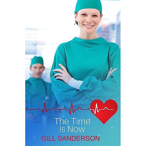 The Time is Now / Medical Romances Bd.20, Gill Sanderson