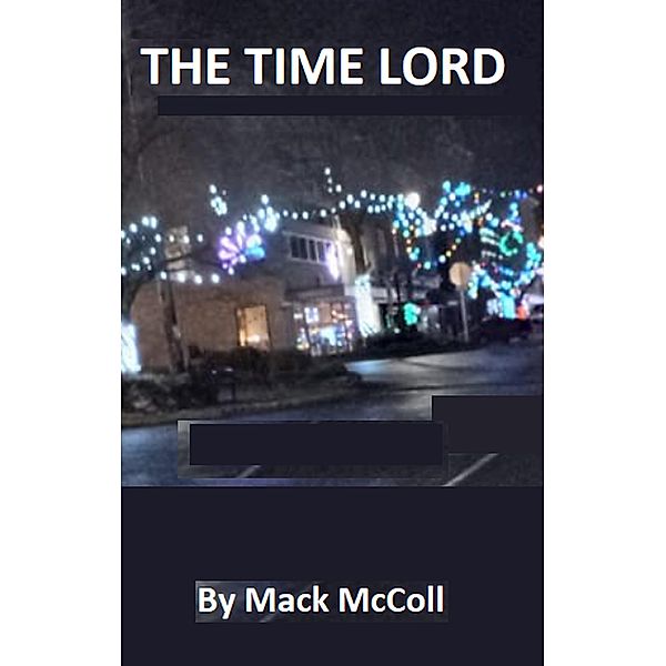 The Time Lord (Mack's Black Satire, #2) / Mack's Black Satire, Mack McColl