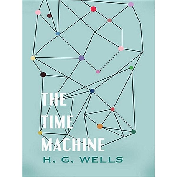 The Time Machine, H. G. Wells