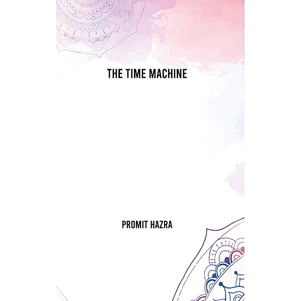 The Time Machine, Promit Hazra