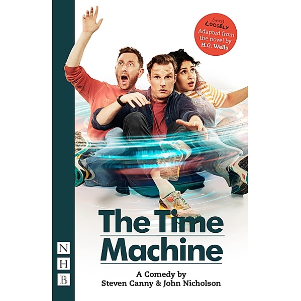 The Time Machine: A Comedy (NHB Modern Plays), Steven Canny, John Nicholson