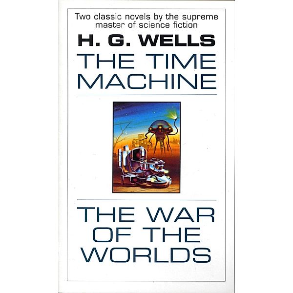 The Time Machine and The War of the Worlds, H. G. Wells