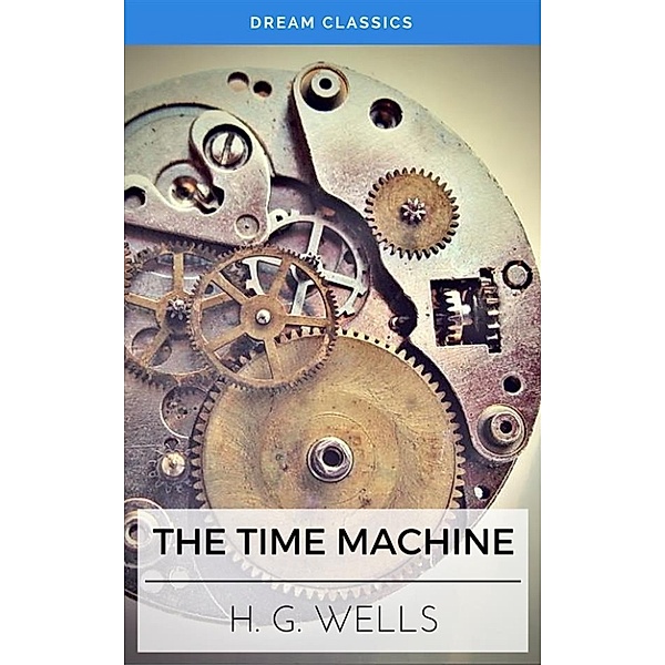 The Time Machine (Dream Classics), H. G. Wells, Dream Classics