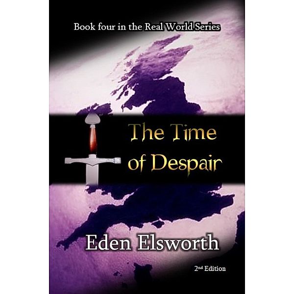 The Time of Despair (Real World, #4) / Real World, Eden Elsworth