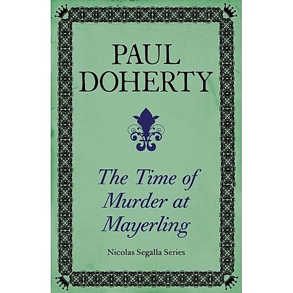 The Time of Murder at Mayerling (Nicholas Segalla series, Book 3), Paul Doherty