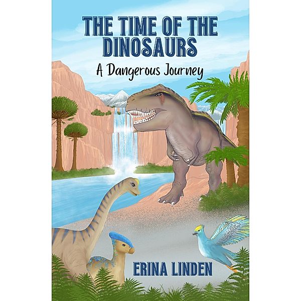 The Time of the Dinosaurs: A Dangerous Journey / The Time of the Dinosaurs, Erina Linden