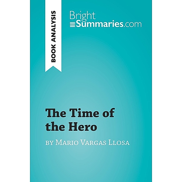 The Time of the Hero by Mario Vargas Llosa (Book Analysis), Bright Summaries